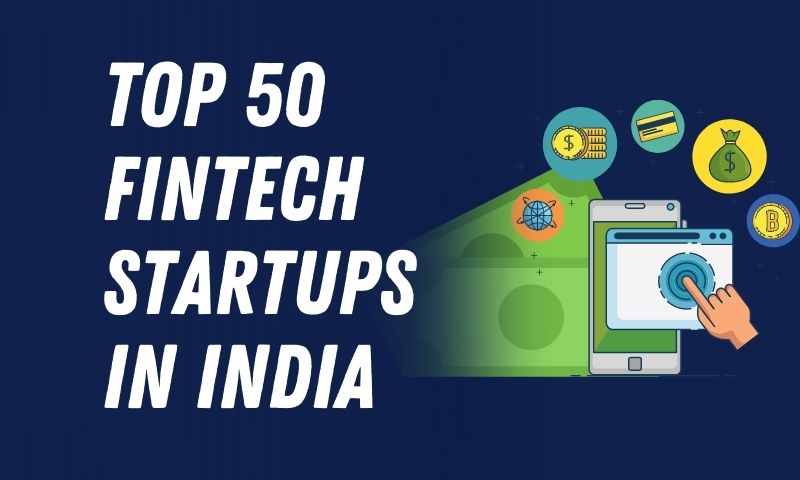 Top 50 Fintech Startups in India | Indian Fintech Startups in 2022