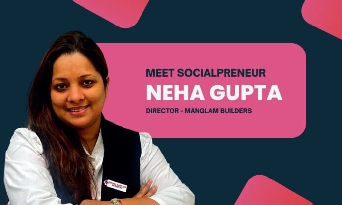 Meet Socialpreneur Neha Gupta | Manglam Builders | ManglamPlus Medicity