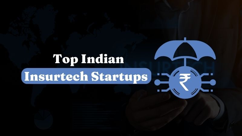 Top 10 Indian Insurtech Startups to Watch | Insurtech Startups In India 2023