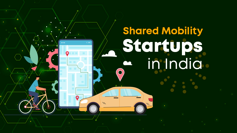 BluSmart, Ola, Hala Mobility, Zoomcar, Meru Cab, SmartE, Taxida, YULU, Rapido, & Calamus are the Top 10 Best Shared Mobility Startups in India.