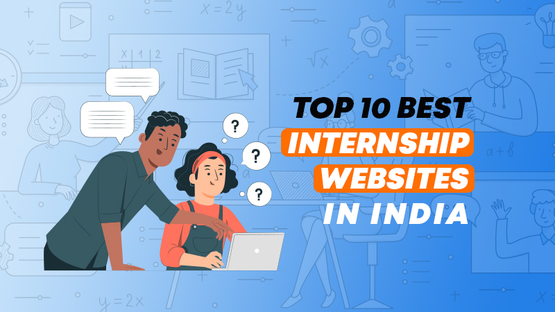 Internshala, LinkedIn, LetsIntern, AngelList, Killer Launch, & Indian Internship are the top internship websites in India.