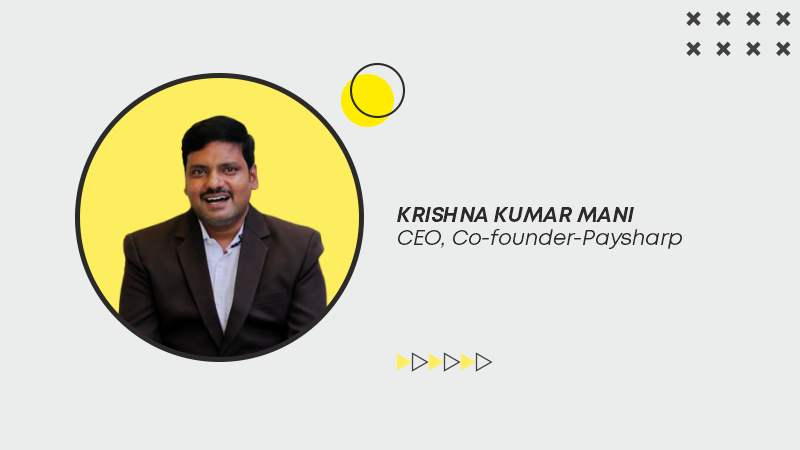 Krishna Kumar Mani and Sathish S established Paysharp in 2019 to offer enterprise-level payment solutions to businesses. Their solution includes comprehensive UPI solutions and other payment collection solutions.