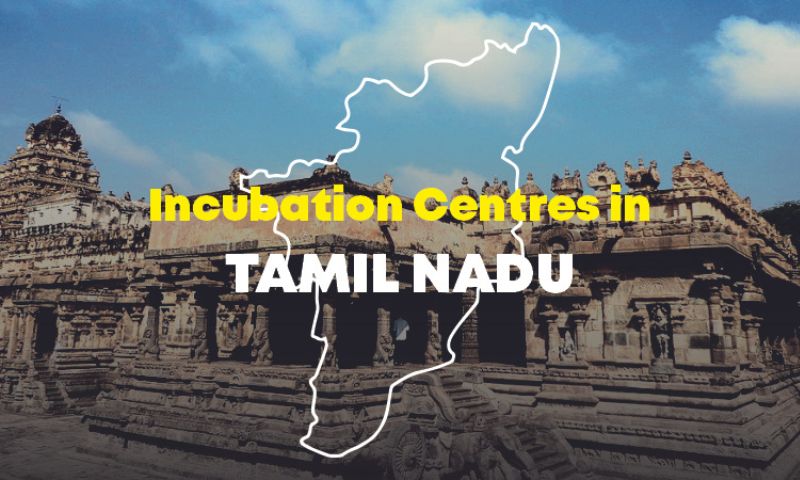 IITM Incubation Cell, Villgro, RTBI, Sathyabama Technology Business Incubator, AIC – Anna Incubator, Startup Xperts, CI-TIC, GIEC, & Amrita Technology Business Incubator, are the Top Incubation Centres for Startups in Tamil Nadu.