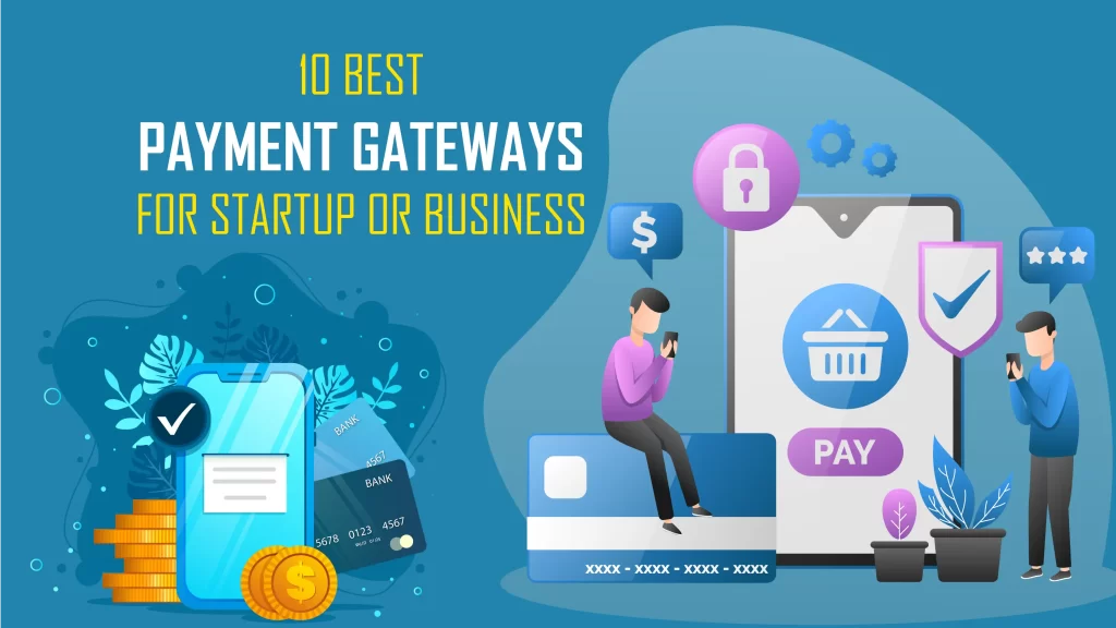 Razorpay, CCAvenue, Direcpay, Juspay, BillDesk, Paypal, Instamojo, MobiKwik, Paytm, EBizCharge are the 10 Best Payment Gateways for Startup or Business.