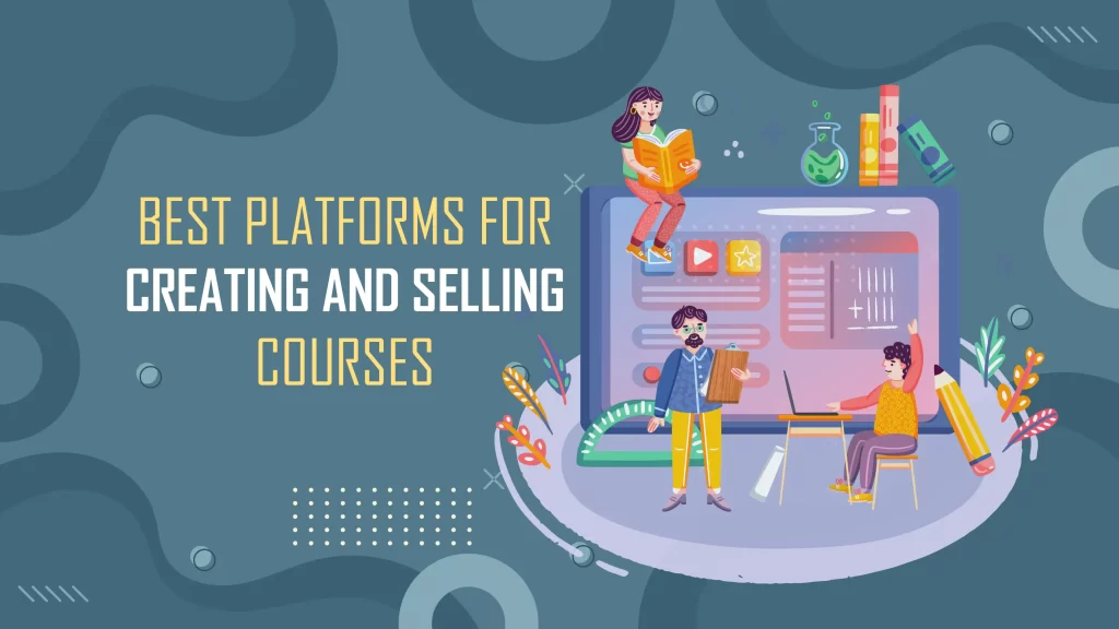 Udemy, Coursera, LearnDash, Skillshare, Ruzuku, Thinkific, Teachable, Podia, Academy of Mine, WizIQ are the Top 10 Best Platforms for Creating and Selling Courses in 2023.
