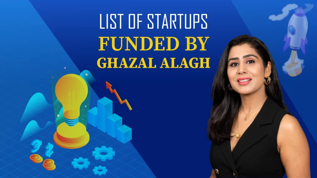 Uvi Health, Baby Chakra, Humpy A2, The Sass Bar, Watt Technologies, Nomad Food Project, Fayon Kids, Wakao Foods, Health Set Go are the startups funded by Ghazal Alagh.