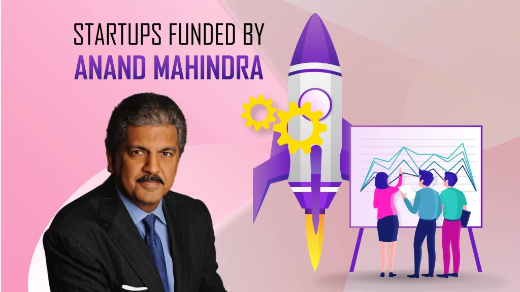Startups Funded By Anand Mahindra are Zoom Car, Epic TV, AgniKul Cosmos, Hapramp Studio, NEST, SheThePeople.TV, DishCo.