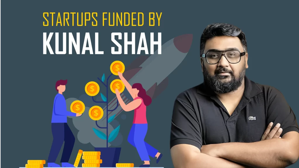 Mensa Brands, FamPay, Qoohoo, Plum, Spinny, Razorpay, Digit Insurance, Khatabook, Unacademy are startups funded by Kunal Shah.