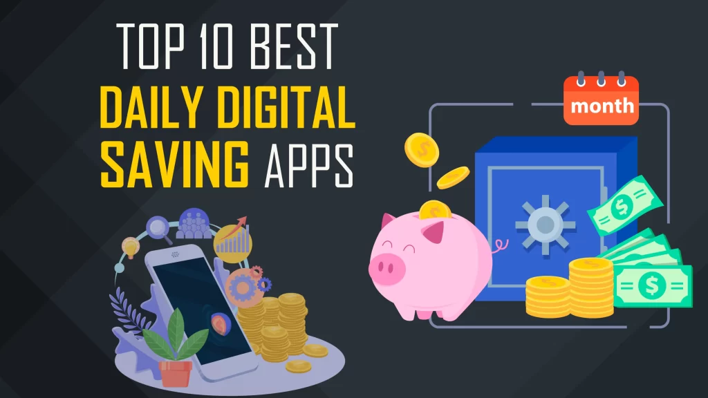 Jar, Jupiter, Gullak, Cred, Spenny, YNAB, Deciml, Fello, Wizely, Fi Money are the Top 10 Best Daily Digital Saving Apps.