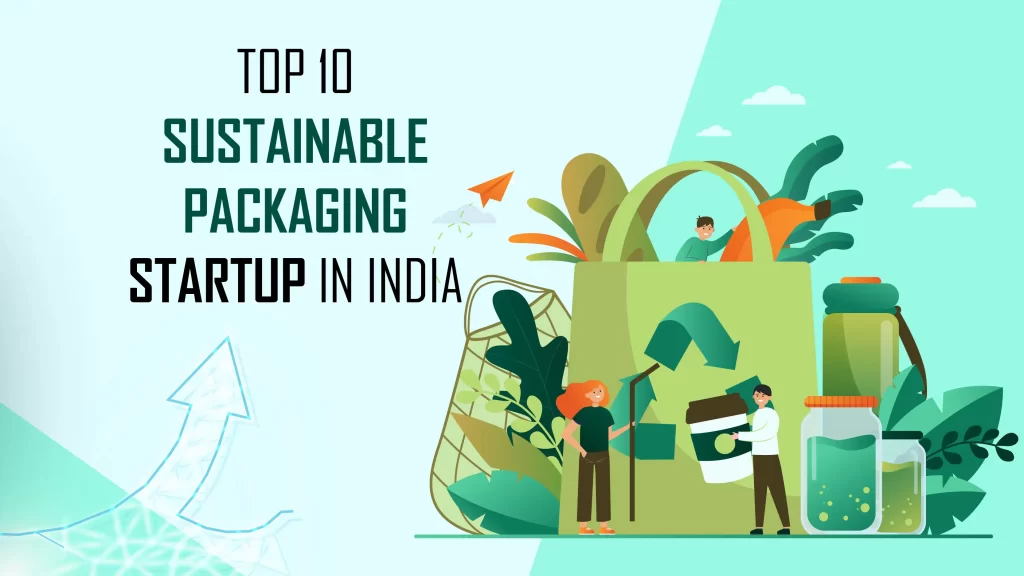 Pactap, Serein, Rama Packaging, Nimbus Packaging, SendEasy, Ecopack Solutions are the Top 10 Sustainable Packaging Startups in India.