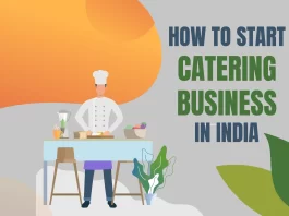 Steps for Starting a Catering Business in India – Market Research, Create a Business Plan, Calculate your Financial needs, Search Location, Buy Equipment, Decide Menu, Required Permits and licenses, Market your business.
