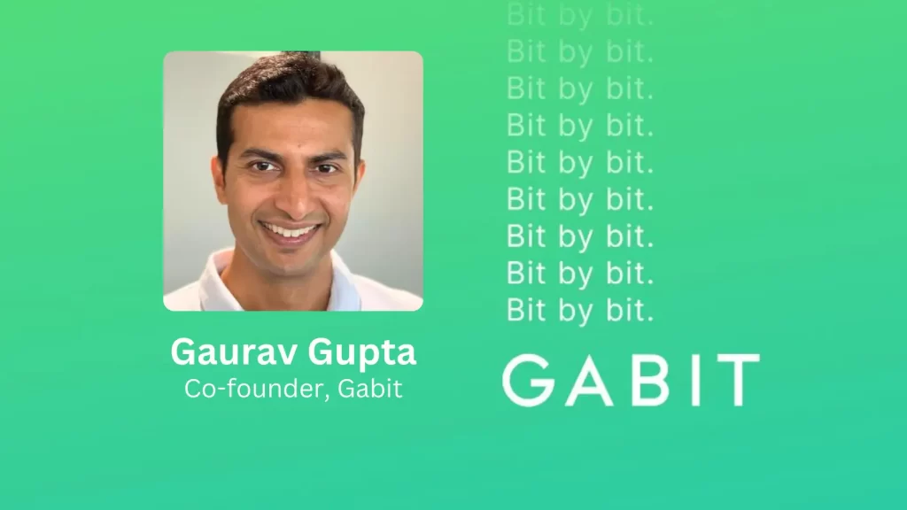 Gabit, a health and wellness startup, was launched on Friday by Gaurav Gupta, a former CEO and co-founder of Zomato.