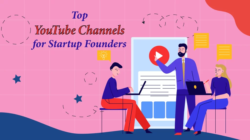 Top 10 Best YouTube Channels for Startup Founders