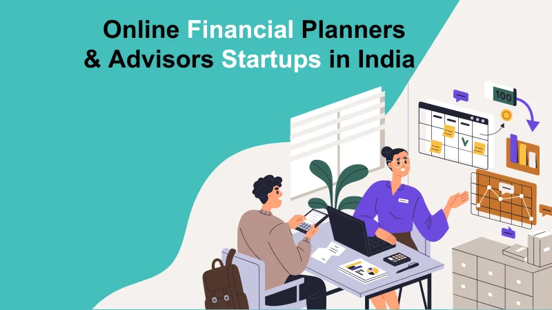 Wealthy, Sqrrl, INDMoney, Kuvera, NiveshIndia, LXME, ET Money, Moneyfrog, 1 Finance, and Research & Ranking are the Top 10 Online Financial Planners and Advisors Startups in India.