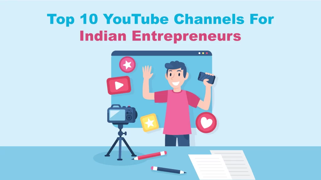 Top 10 YouTube Channels For Indian Entrepreneurs
