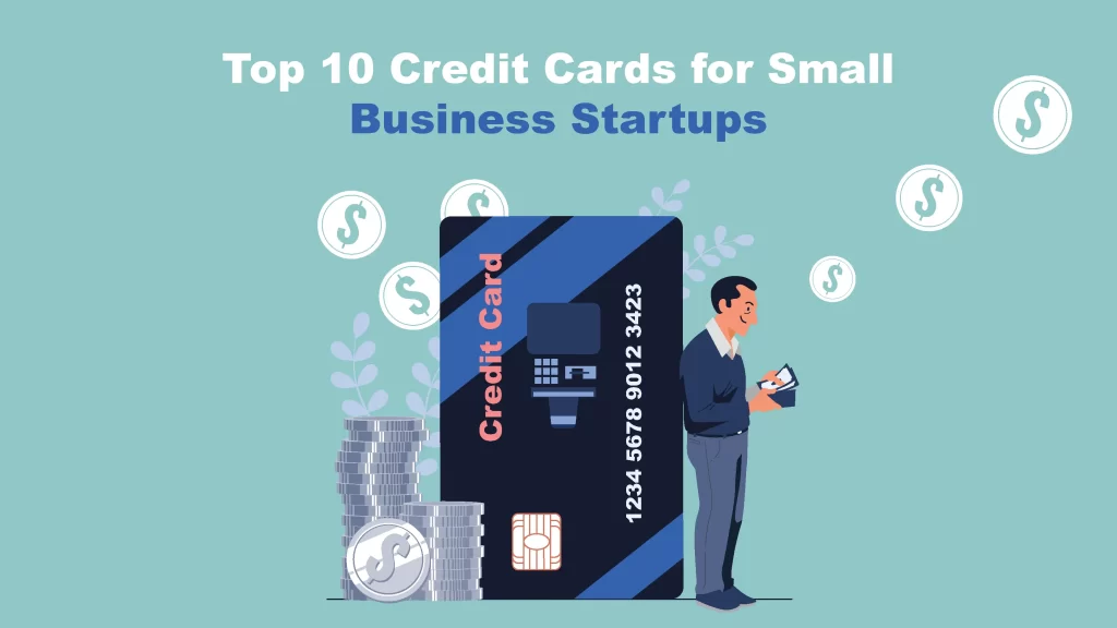 Top 10 Credit Cards for Small Business Startups