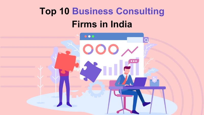 Top 10 Business Consulting Firms in India