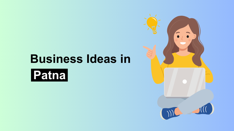 Top 10 Innovative and Unique Small Business Ideas in Patna