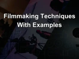 Filmmaking Techniques With Examples
