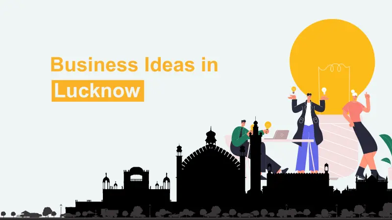 Profitable Business Ideas in Lucknow