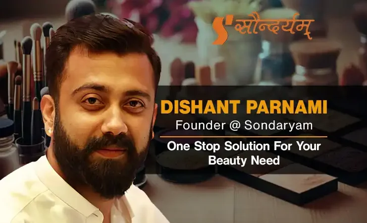 Beauty Product Business Ideas By Dishant Parnami - Founder of Sondaryam